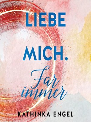 cover image of Liebe mich. Für immer (Finde-mich-Reihe 3)